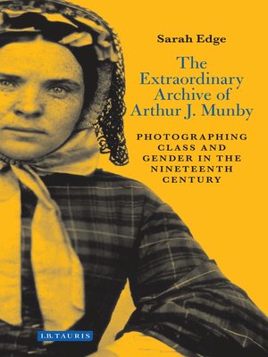 cover image of The Extraordinary Archive of Arthur J. Munby